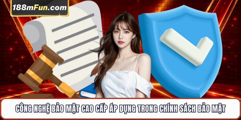 Công nghệ bảo mật cao cấp áp dụng trong chính sách bảo mật