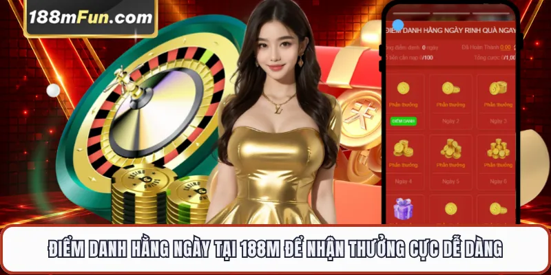 Điểm danh hằng ngày tại 188M để nhận thưởng cực dễ dàng