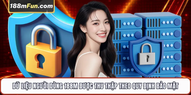 Dữ liệu người dùng 188M được thu thập theo quy định bảo mật