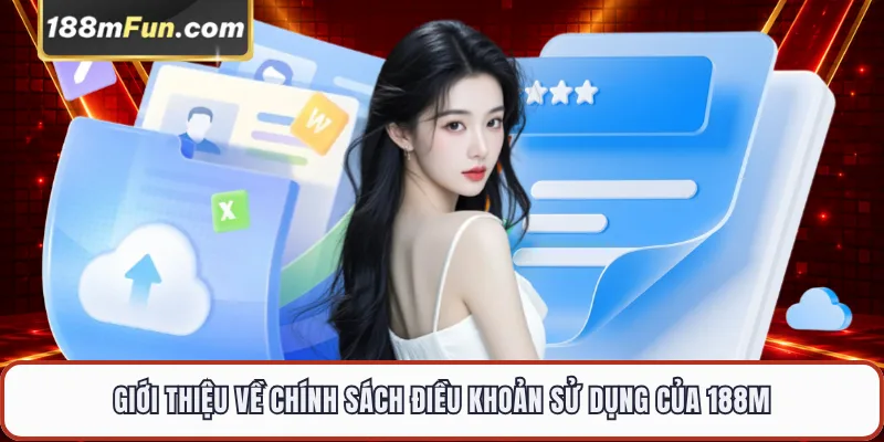 Giới thiệu về chính sách điều khoản sử dụng của 188M