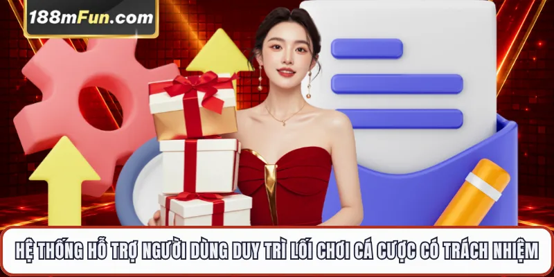 Hệ thống hỗ trợ người dùng duy trì lối chơi cá cược có trách nhiệm