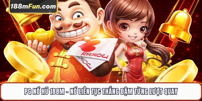 PG Nổ Hũ - Thế Giới Slot Game PG Soft 3D Đỉnh Cao Tại 188M