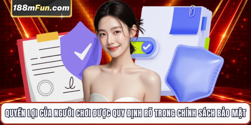 Quyền lợi của người chơi được quy định rõ trong chính sách bảo mật
