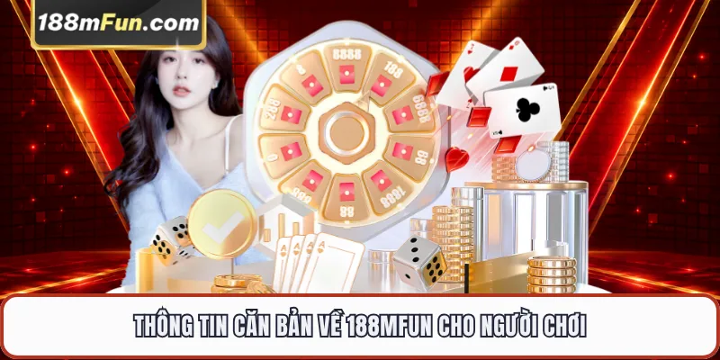 Thông tin căn bản về 188MFUN cho người chơi

